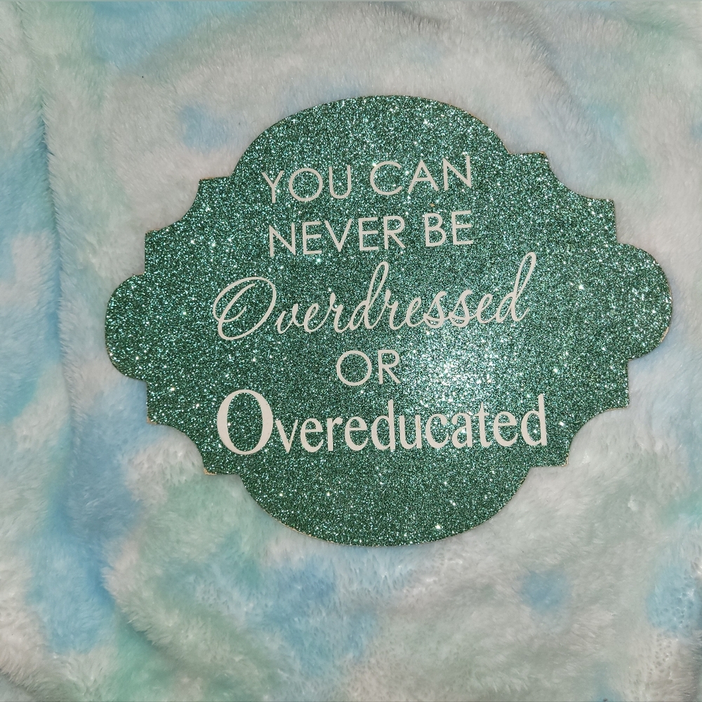 You Can Never Be Overdressed Or Overeducated Teal Glitter Wall Art